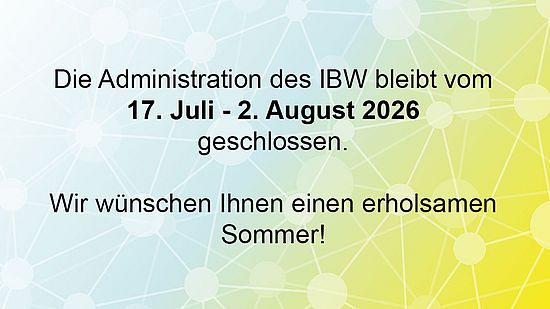 Sommerpause IBW Administration